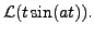 $ {\mathcal L} (t \sin (at)).$