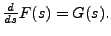 $ \frac{d}{ds} F(s) = G(s).$