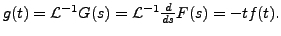 $ g(t)
= {\mathcal L}^{-1} G(s) = {\mathcal L}^{-1} \frac{d}{ds} F(s) = -
t f(t).$