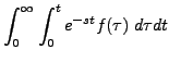 $\displaystyle \int_0^\infty \int_0^t e^{-st} f(\tau) \; d \tau d t$