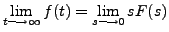 $\displaystyle \lim_{t \longrightarrow \infty} f(t) = \lim_{s \longrightarrow 0} s F(s)$