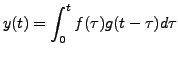 $ y(t) = \displaystyle \int_0^t f(\tau) g(t -\tau)
d \tau$