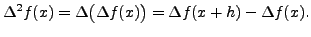 $\displaystyle \Delta^2 f(x) = \Delta \bigl( \Delta f(x) \bigr) = \Delta f(x+h) -
\Delta f(x).$