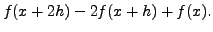 $\displaystyle f(x+ 2 h) - 2 f(x+h) + f(x).$