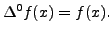 $\displaystyle \Delta^0 f(x)=f(x).$