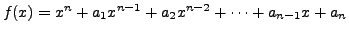 $ f(x)=x^n+a_1 x^{n-1}+a_2 x^{n-2}+ \cdots+ a_{n-1} x + a_n$