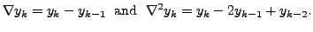 $\displaystyle \nabla y_k =y_k - y_{k-1}\; {\mbox{ and }} \;
\nabla^2 y_k =y_k -2y_{k-1}+y_{k-2}.$