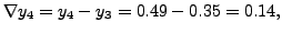 $ \nabla y_4=y_4-y_3 = 0.49-0.35=0.14,$