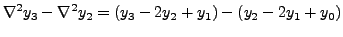 $\displaystyle \nabla ^2 y_3 -\nabla^2 y_2=(y_3-2y_2+y_1)-(y_2-2y_1+y_0)$