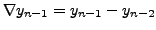 $ \nabla y_{n-1} = y_{n-1} - y_{n-2} $