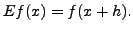 $\displaystyle Ef(x)=f(x+h).$