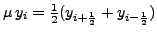 $ \mu \,y_i=\frac{1}{2}(y_{i+ \frac{1}{2}}+y_{i-\frac{1}{2}})$