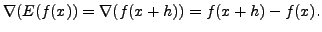 $ \nabla (E(f(x)) = \nabla(f(x+h)) = f(x+h) - f(x).$