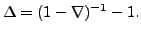 $\displaystyle \Delta=(1-\nabla )^{-1}-1.$