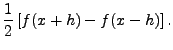 $\displaystyle \frac{1}{2}\left[f(x+h)-f(x-h)\right].$