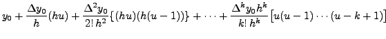 $\displaystyle y_0+\frac{\Delta y_0}{h}(h u)+\frac{\Delta^2
y_0}{2! \,h^2}\{(h u...
... \cdots + \frac{\Delta^k y_0 h^k}{k!
\, h^k} \bigl[ u(u-1)\cdots (u-k+1) \bigr]$