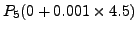 $\displaystyle P_5( 0 + 0.001 \times 4.5)$