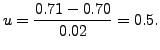 $ u =
\displaystyle\frac{0.71-0.70}{0.02} = 0.5.$