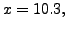 $ x = 10.3,$