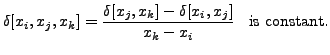 $\displaystyle \delta[x_i, x_j,x_k] = \frac{\delta[x_j,x_k] - \delta[x_i,x_j]}{x_k -
x_i} \;\;{\mbox{ is constant}}.$