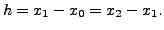 $ h = x_1 - x_0 = x_2 - x_1.$