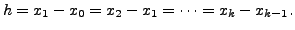 $ h = x_1 - x_0 = x_2 - x_1 = \cdots = x_k - x_{k-1}.$