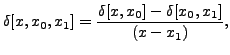 $\displaystyle \delta[x,x_0,x_1]=\frac{\delta[x,x_0]-\delta[x_0,x_1]}{(x-x_1)},$