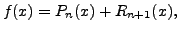 $ f(x)= P_{n}(x)+R_{n+1}(x),$