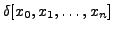 $\displaystyle \delta[x_0,x_1,\ldots,x_n]$