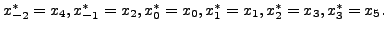 $ x_{-2}^*=x_4, x_{-1}^*=x_2, x_{0}^*=x_0, x_{1}^*=x_1,
x_{2}^*=x_3,x_{3}^*=x_5.$