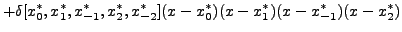 $\displaystyle +
\delta[x_0^*,x_1^*,x_{-1}^*,x_2^*,x_{-2}^*]
(x-x_0^*)(x-x_1^*)(x-x_{-1}^*)(x-x_2^*)$