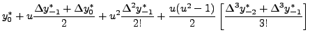 $\displaystyle y_{0}^*+u\frac{\Delta y_{-1}^*+\Delta
y_0^*}{2}+u^2\frac{\Delta^2...
...frac {
u(u^2-1)}{2}\left[\frac{\Delta^3 y_{-2}^*+\Delta^3 y_{-1}^*
}{3!}\right]$