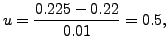 $ u=\displaystyle\frac{0.225-0.22}{0.01}= 0.5,$