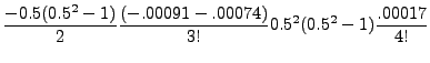 $\displaystyle \frac{-0.5(0.5^2-1)}{2}\frac{(-.00091-.00074)}{3!}
0.5^2(0.5^2-1)\frac{.00017}{4!}$