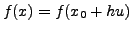 $\displaystyle f(x)=f(x_{0}+hu)$