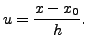 $ u=\displaystyle\frac{x-x_0}{h}.$