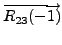 $\displaystyle \overrightarrow{R_{23}(-1) }$