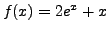 $ f(x)=2e^x+ x$