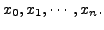 $ x_0, x_1, \cdots, x_n.$