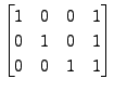 $\displaystyle \begin{bmatrix}1 & 0 & 0 & 1 \\ 0 & 1 & 0 & 1 \\ 0 & 0 & 1 & 1 \end{bmatrix}$