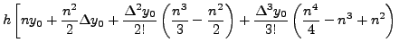 $\displaystyle h \left[n y_0+ \frac{n^2}{2} \Delta
y_0 + \frac{\Delta^2
y_0}{2!}...
...{2}\right) +\frac{\Delta^3
y_0}{3!}\left(\frac{n^4}{4}-{n^3}+n^2 \right)\right.$