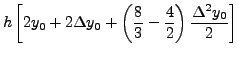 $\displaystyle h\left[2y_0 + 2\Delta y_0 +
\left(\frac{8}{3}-\frac{4}{2}\right)\frac{\Delta^2
y_0}{2}\right]$