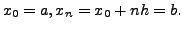 $ x_0 = a, x_n =
x_0 + nh =b.$