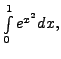 $ \int\limits^{1}_{0}e^{x^2}dx,$