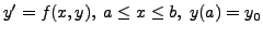 $\displaystyle y^\prime = f(x,y), \; a \le x \le b, \; y(a) = y_0$