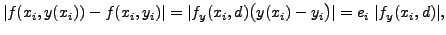 $ \vert f(x_i, y(x_i)) - f(x_i, y_i)\vert = \vert f_y(x_i, d) \bigl( y(x_i) - y_i \bigr)\vert = e_i \; \vert f_y(x_i, d)\vert,$