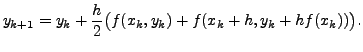 $\displaystyle y_{k+1} = y_k + \frac{h}{2} \bigl( f(x_k, y_k) + f(x_k + h, y_k + h f(x_k)) \bigr).$