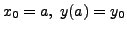 $ x_0 = a, \; y(a) = y_0$