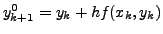 $ y_{k+1}^0 = y_k + h f(x_k, y_k)$