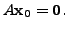 $ A {\mathbf x}_0 = {\mathbf 0}.$